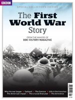 The First World War Story - from the makers of BBC History Magazine